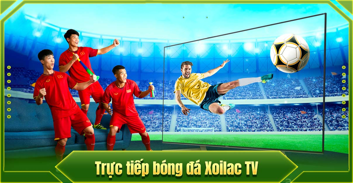 Trực tiếp bóng đá TV: Tận hưởng từng khoảnh khắc